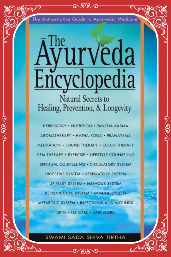 The Ayurveda Encyclopedia